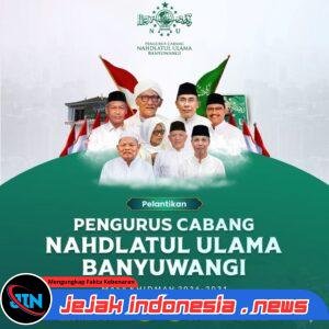 Susunan Resmi PCNU Banyuwangi Ditetapkan PBNU, Siap Dilantik 4 April 2026