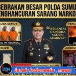 Dalam 72 Jam, Polda Sumut Gempur Sarang Narkoba: 134 Kasus Terbongkar, 26 Barak Dimusnahkan