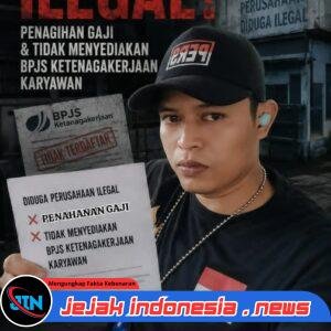 Penahananan Gaji Oleh Perusahaan yang Diduga Ilegal, Karena Dugaan Pencurian tanpa Bukti dan tidak menyediakan BPJS Ketenagakerjaan Melanggar Undang Undang