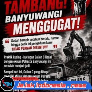 SERBU TAMBANG! BANYUWANGI MENGGUGAT, HUKUM JANGAN HANYA TAJAM KE BAWAH