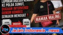 Laporan Mangrak di Polrestabes Medan dan Polsek Pancur Batu, Mamak Maling Terlapor Kasus Dugaan Penipuan dan Fitnah Dipelihara, Dilindungi dan Diayomi Oknum Kombes ?