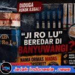 Diduga Rokok “Ji Ro Lu” Beredar di Banyuwangi, Nama Ormas Madas Ikut Terseret, Warga Soroti Harga dan Keabsahan Pita Cukai