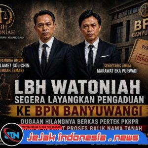 LBH Watoniah Segera Layangkan Pengaduan ke BPN Banyuwangi, Dugaan Hilangnya Berkas PERTEK PKKPR Dinilai Hambat Proses Balik Nama Tanah
