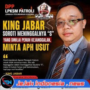 KING JABAR SOROTI ATAS MENINGGAL DUNIANYA “S” KARUMGA EKS JAMPIDSUS.