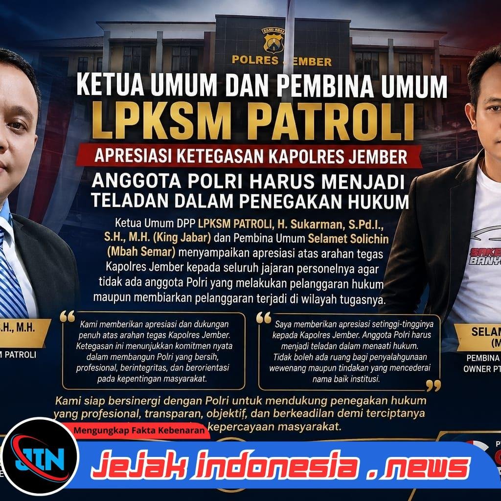 Ketua Umum dan Pembina Umum LPKSM PATROLI Apresiasi Ketegasan Kapolres Jember: Anggota Polri Harus Menjadi Teladan dalam Penegakan Hukum dan Responsif Menindaklanjuti Setiap Pengaduan Masyarakat