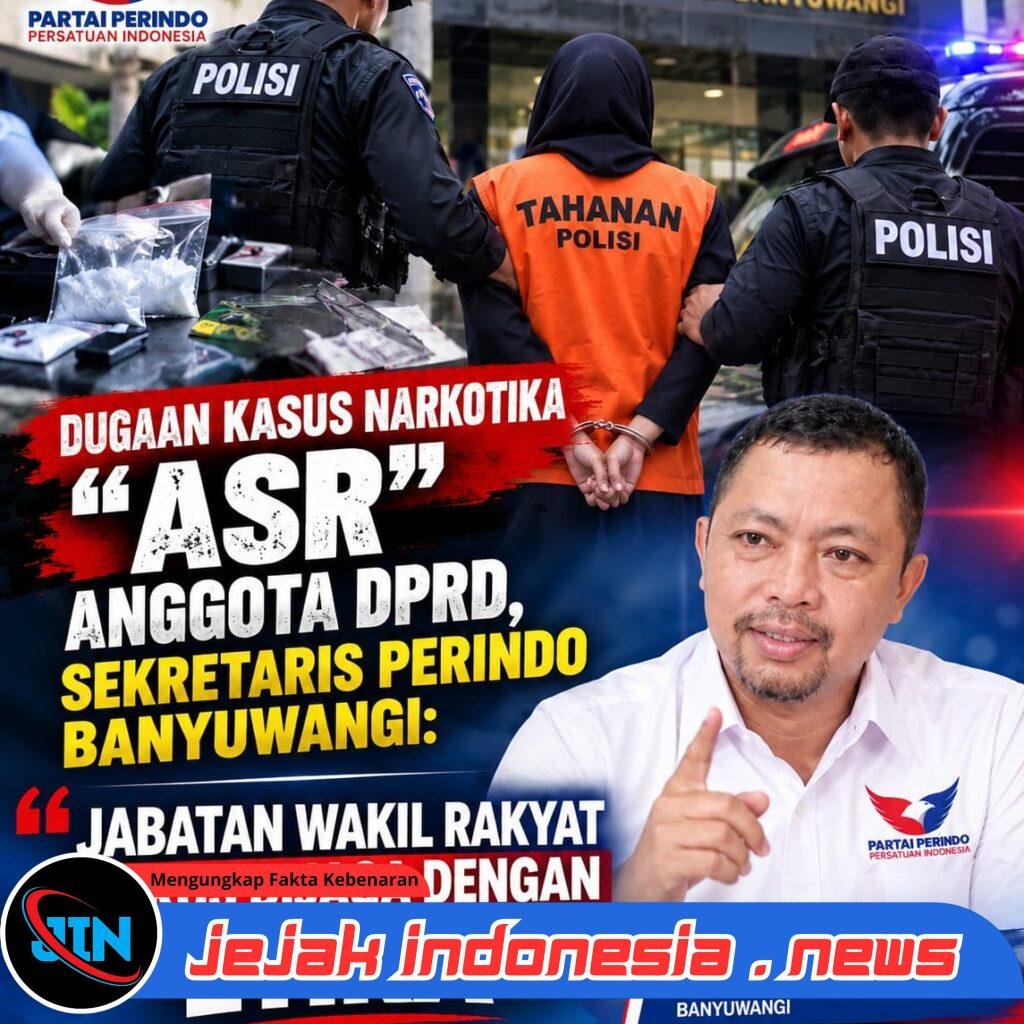 DUGAAN KASUS NARKOTIKA “ASR” ANGGOTA DPRD, SEKRETARIS PERINDO BANYUWANGI: JABATAN WAKIL RAKYAT HARUS DIJAGA DENGAN ETIKA